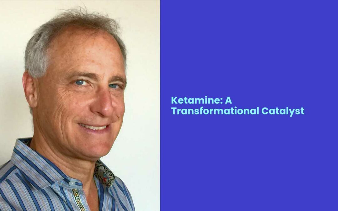 Ketamine: A Transformational Catalyst